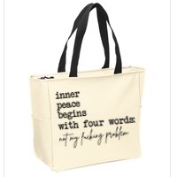Inner Peace Begins With Four Words Not My Fking Problem Zip Tote Bag