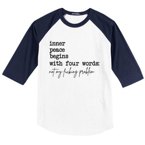 Inner Peace Begins With Four Words Not My Fking Problem Baseball Sleeve Shirt