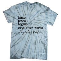 Inner Peace Begins With Four Words Not My Fking Problem Tie-Dye T-Shirt