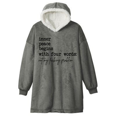 Inner Peace Begins With Four Words Not My Fking Problem Hooded Wearable Blanket