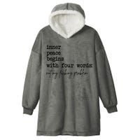 Inner Peace Begins With Four Words Not My Fking Problem Hooded Wearable Blanket