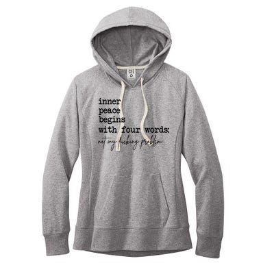 Inner Peace Begins With Four Words Not My Fking Problem Women's Fleece Hoodie