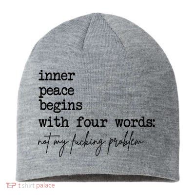Inner Peace Begins With Four Words Not My Fking Problem Sustainable Beanie