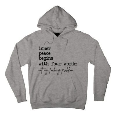 Inner Peace Begins With Four Words Not My Fking Problem Tall Hoodie