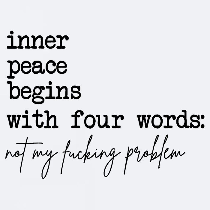 Inner Peace Begins With Four Words Not My Fking Problem Sueded Cloud Jersey T-Shirt
