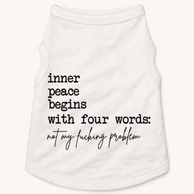 Inner Peace Begins With Four Words Not My Fking Problem Doggie Tank