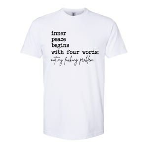 Inner Peace Begins With Four Words Not My Fking Problem Softstyle CVC T-Shirt