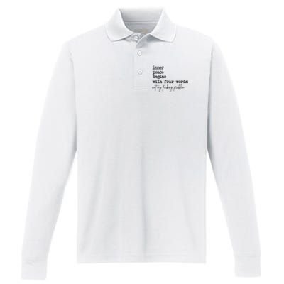 Inner Peace Begins With Four Words Not My Fking Problem Performance Long Sleeve Polo