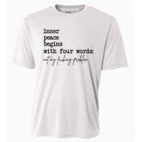 Inner Peace Begins With Four Words Not My Fking Problem Cooling Performance Crew T-Shirt