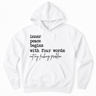 Inner Peace Begins With Four Words Not My Fking Problem Hoodie