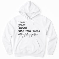 Inner Peace Begins With Four Words Not My Fking Problem Hoodie