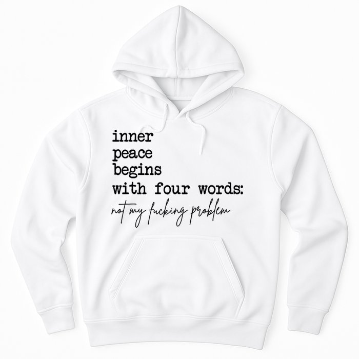 Inner Peace Begins With Four Words Not My Fking Problem Hoodie