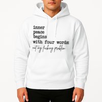 Inner Peace Begins With Four Words Not My Fking Problem Hoodie
