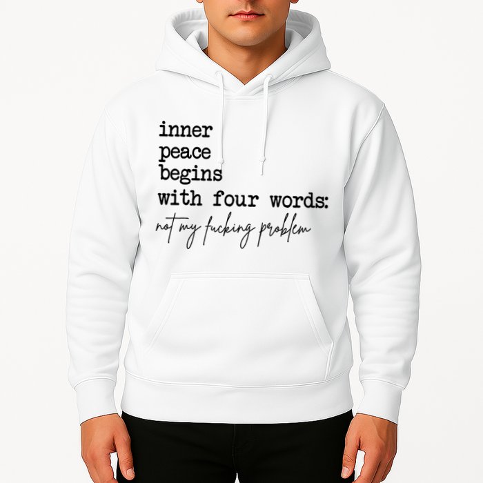 Inner Peace Begins With Four Words Not My Fking Problem Hoodie