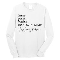 Inner Peace Begins With Four Words Not My Fking Problem Long Sleeve Shirt