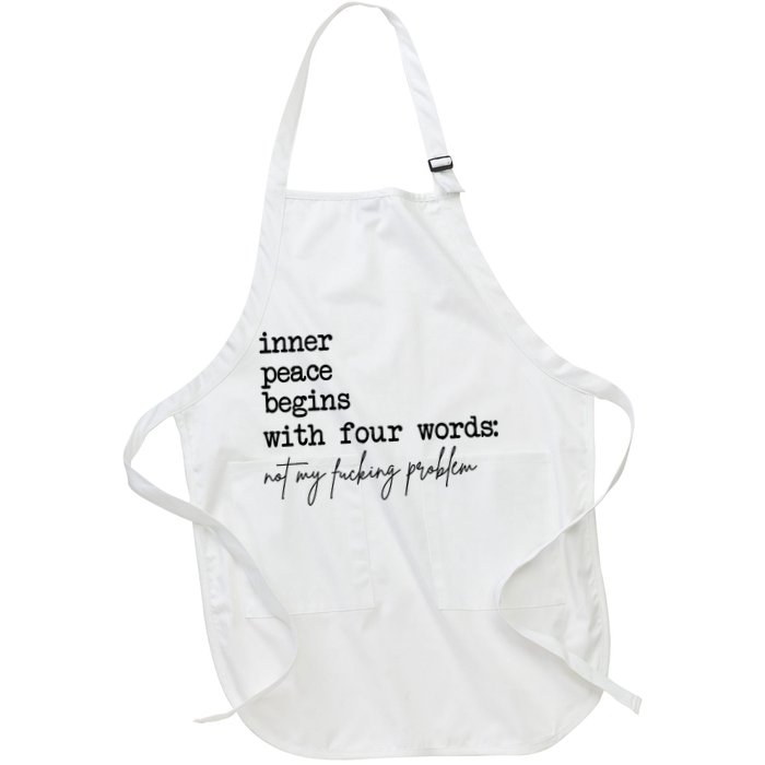 Inner Peace Begins With Four Words Not My Fking Problem Apron