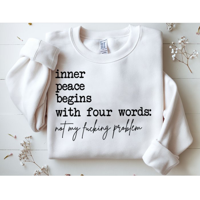 Inner Peace Begins With Four Words Not My Fking Problem Sweatshirt