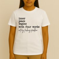Inner Peace Begins With Four Words Not My Fking Problem T-Shirt