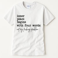 Inner Peace Begins With Four Words Not My Fking Problem Tall T-Shirt