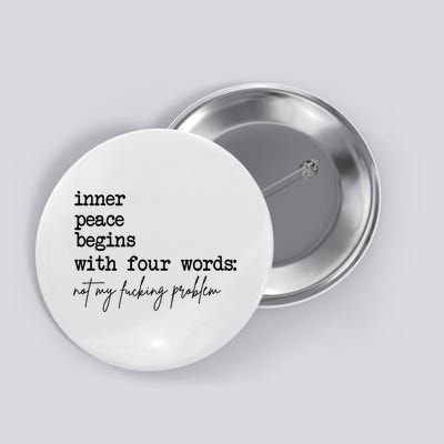 Inner Peace Begins With Four Words Not My Fking Problem Button