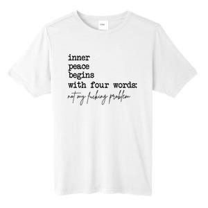 Inner Peace Begins With Four Words Not My Fking Problem Tall Fusion ChromaSoft Performance T-Shirt