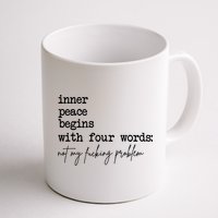 Inner Peace Begins With Four Words Not My Fking Problem Mug