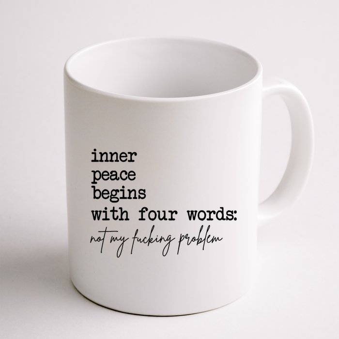 Inner Peace Begins With Four Words Not My Fking Problem Mug
