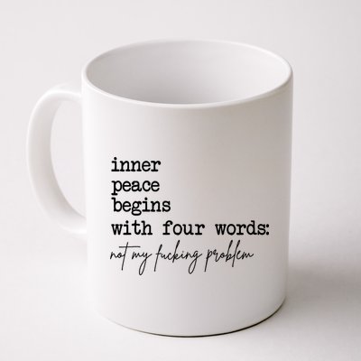 Inner Peace Begins With Four Words Not My Fking Problem Mug