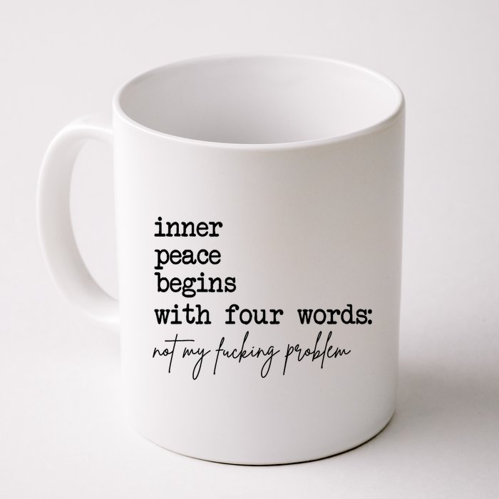 Inner Peace Begins With Four Words Not My Fking Problem Mug