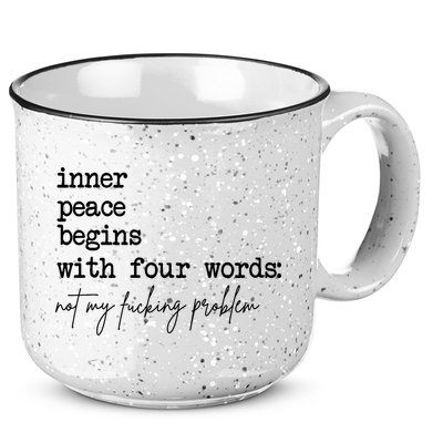 Inner Peace Begins With Four Words Not My Fking Problem 15oz Campfire Ceramic Mug
