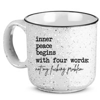 Inner Peace Begins With Four Words Not My Fking Problem 15oz Campfire Ceramic Mug