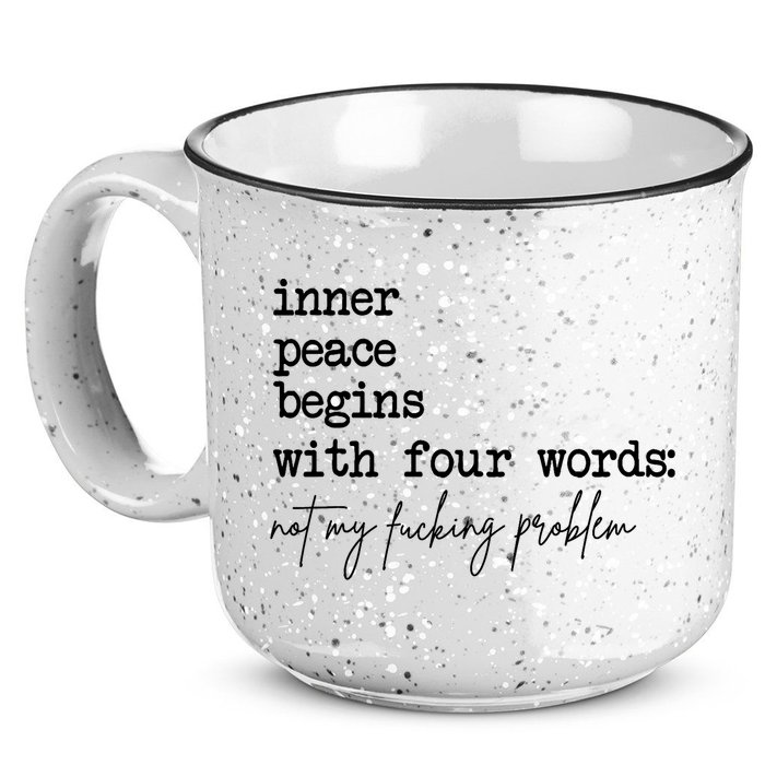 Inner Peace Begins With Four Words Not My Fking Problem 15oz Campfire Ceramic Mug