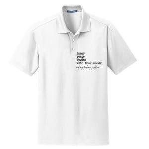 Inner Peace Begins With Four Words Not My Fking Problem Dry Zone Grid Polo