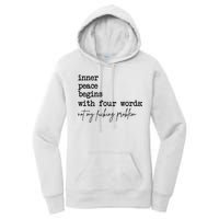 Inner Peace Begins With Four Words Not My Fking Problem Women's Pullover Hoodie