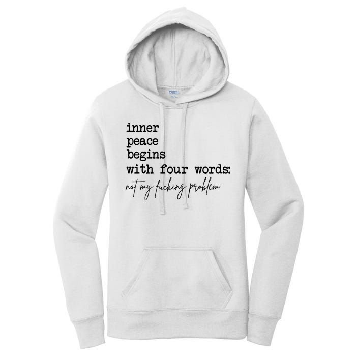 Inner Peace Begins With Four Words Not My Fking Problem Women's Pullover Hoodie