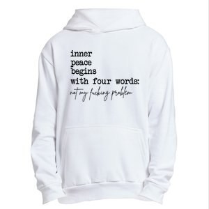 Inner Peace Begins With Four Words Not My Fking Problem Urban Pullover Hoodie