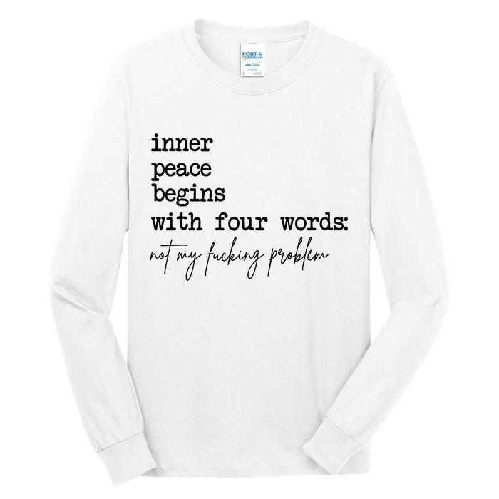 Inner Peace Begins With Four Words Not My Fking Problem Tall Long Sleeve T-Shirt