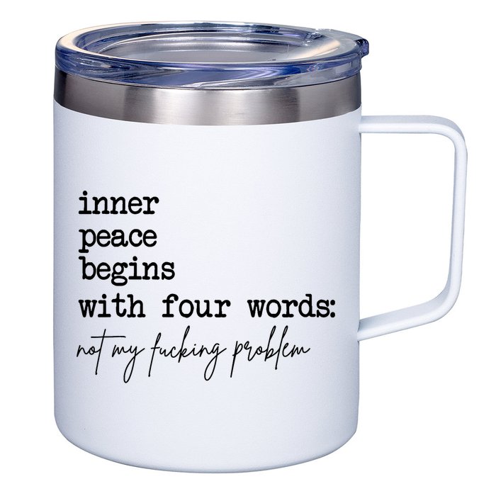 Inner Peace Begins With Four Words Not My Fking Problem 12oz Stainless Steel Coffee Mug
