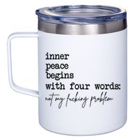 Inner Peace Begins With Four Words Not My Fking Problem 12oz Stainless Steel Coffee Mug