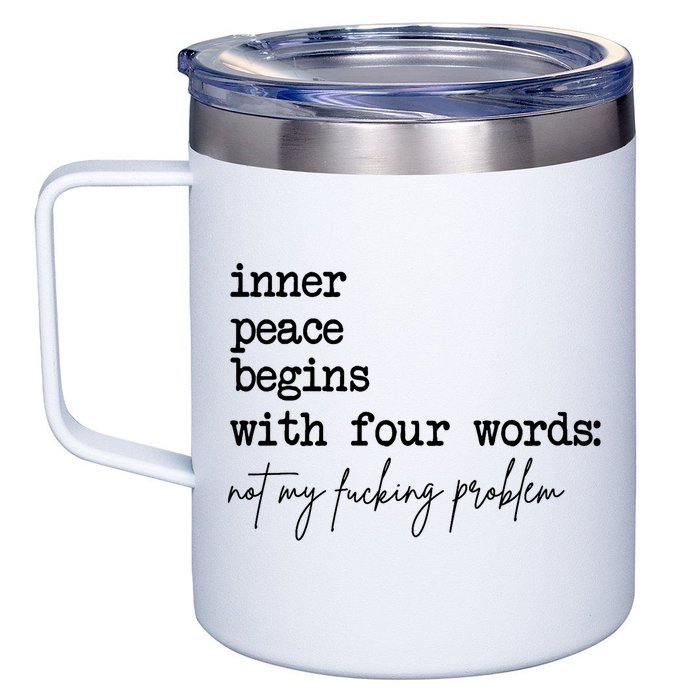 Inner Peace Begins With Four Words Not My Fking Problem 12oz Stainless Steel Coffee Mug