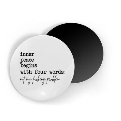 Inner Peace Begins With Four Words Not My Fking Problem Magnet