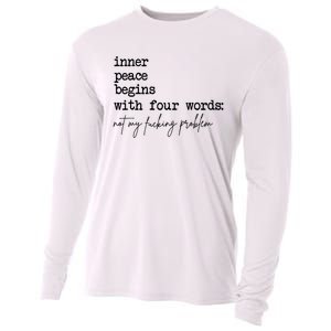 Inner Peace Begins With Four Words Not My Fking Problem Cooling Performance Long Sleeve Crew