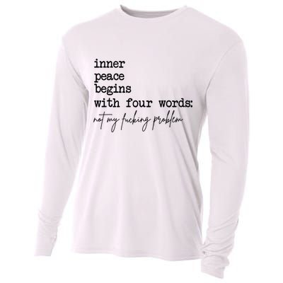 Inner Peace Begins With Four Words Not My Fking Problem Cooling Performance Long Sleeve Crew