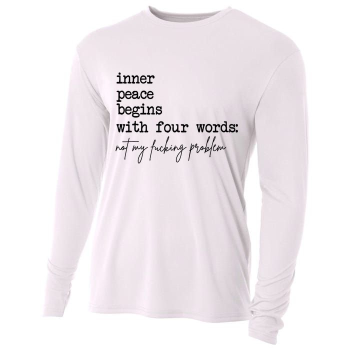 Inner Peace Begins With Four Words Not My Fking Problem Cooling Performance Long Sleeve Crew