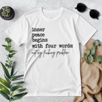 Inner Peace Begins With Four Words Not My Fking Problem Premium T-Shirt