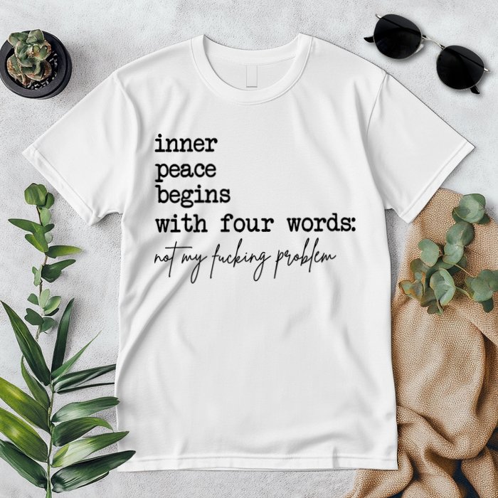 Inner Peace Begins With Four Words Not My Fking Problem Premium T-Shirt