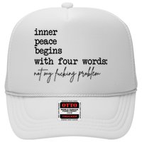 Inner Peace Begins With Four Words Not My Fking Problem Trucker Hat