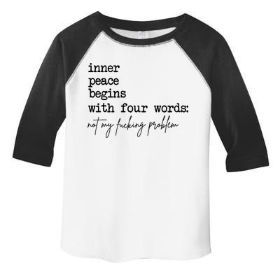 Inner Peace Begins With Four Words Not My Fking Problem Toddler Fine Jersey T-Shirt