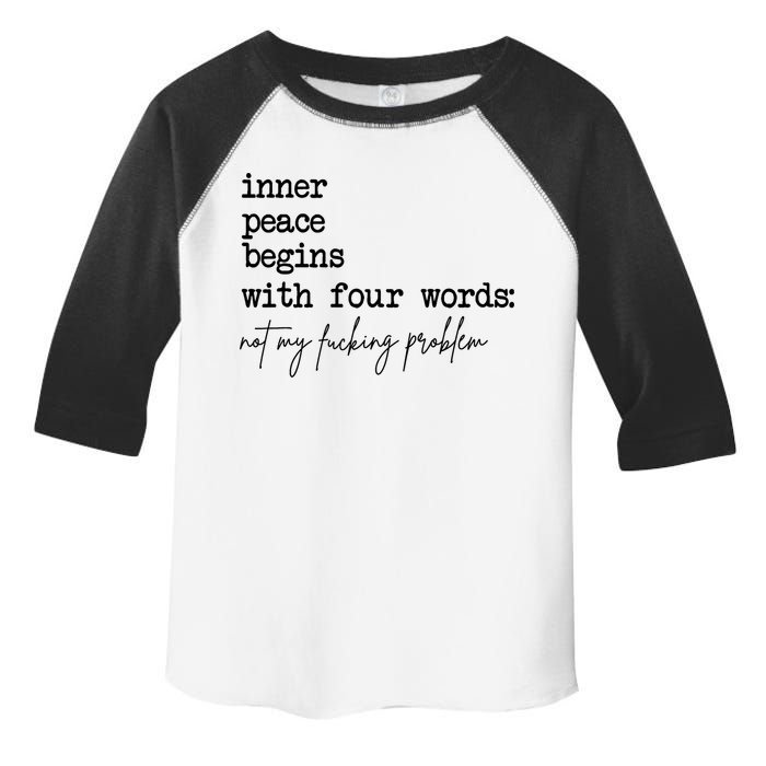 Inner Peace Begins With Four Words Not My Fking Problem Toddler Fine Jersey T-Shirt