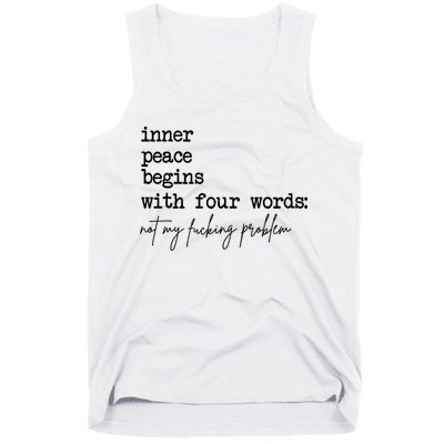 Inner Peace Begins With Four Words Not My Fking Problem Tank Top